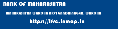 BANK OF MAHARASHTRA  MAHARASHTRA WARDHA ARVI GANDHINAGAR, WARDHA  ifsc code